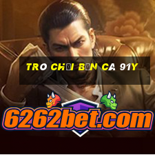 Trò chơi bắn cá 91y