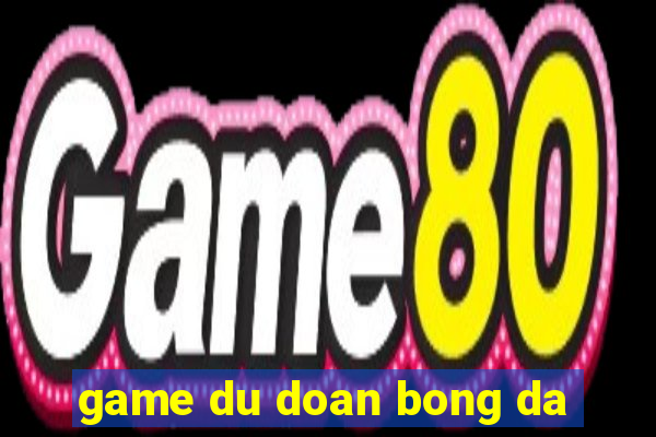 game du doan bong da