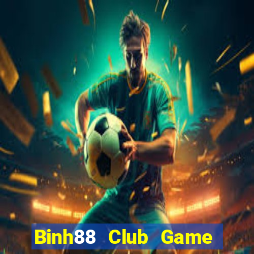 Binh88 Club Game Bài Ăn Tiền Uy Tín