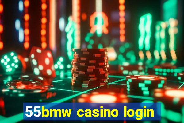 55bmw casino login