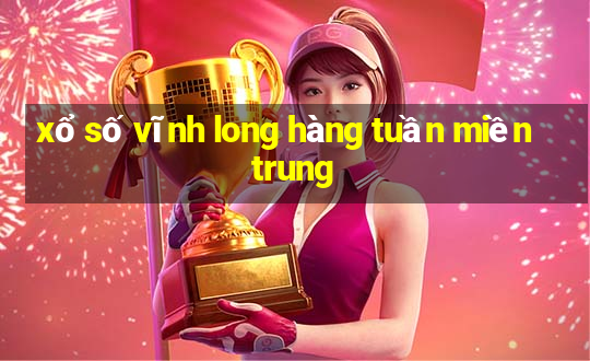 xổ số vĩnh long hàng tuần miền trung