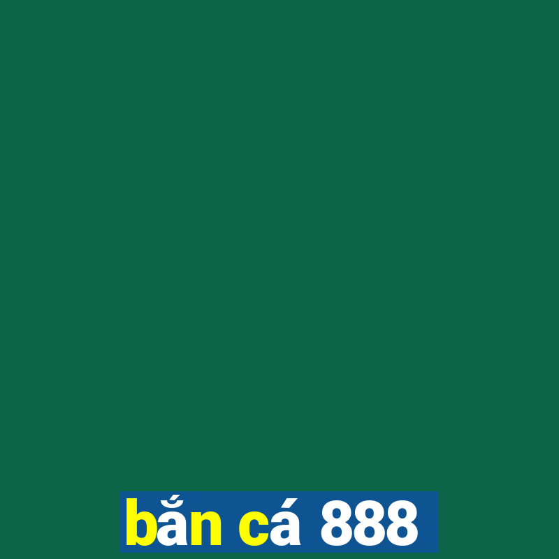 bắn cá 888