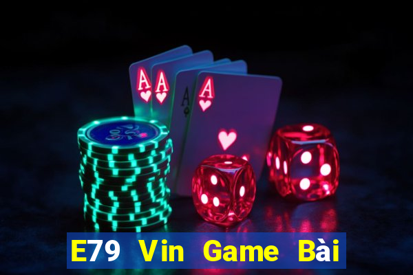 E79 Vin Game Bài Đổi Thưởng Caovietnet