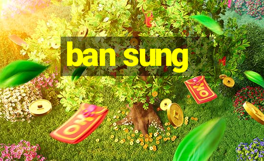 ban sung