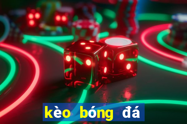 kèo bóng đá vô địch châu âu