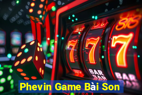 Phevin Game Bài Son