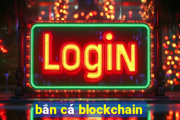 bắn cá blockchain