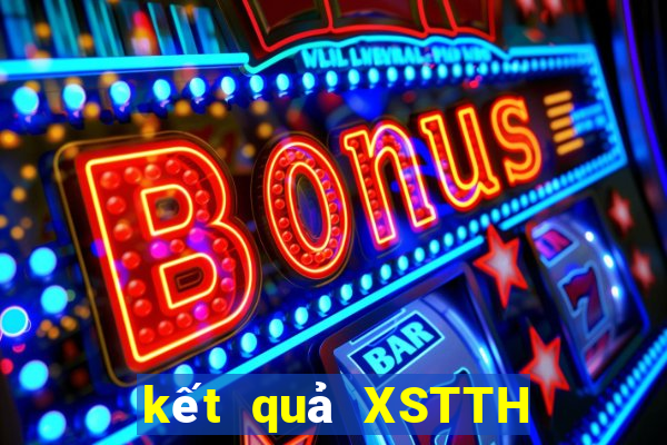 kết quả XSTTH ngày 2