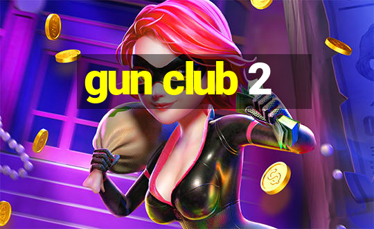 gun club 2