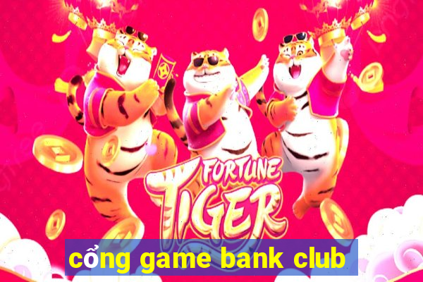 cổng game bank club