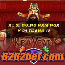 xổ số quảng nam ngày 21 tháng 12