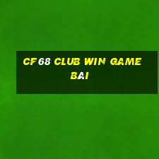 Cf68 Club Win Game Bài