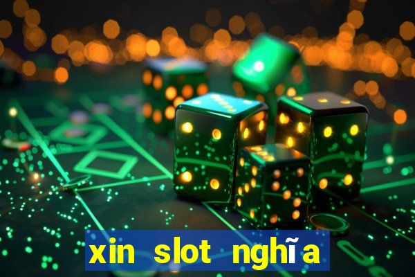 xin slot nghĩa là gì