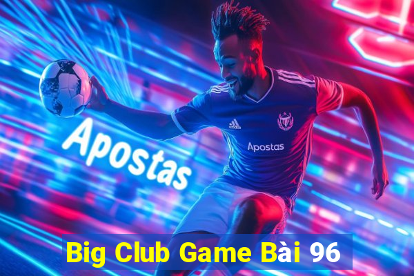 Big Club Game Bài 96