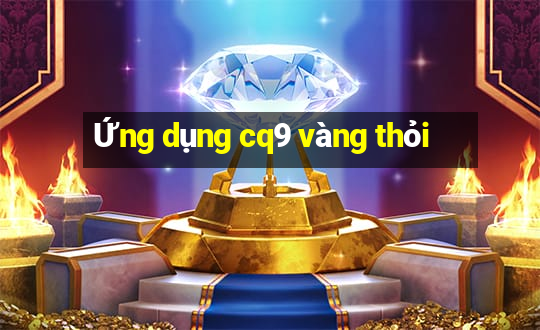 Ứng dụng cq9 vàng thỏi