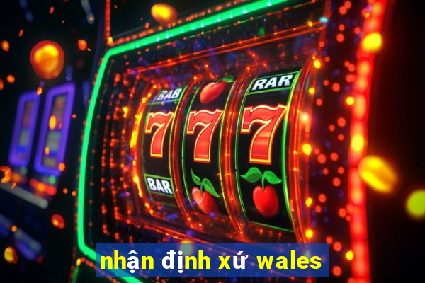 nhận định xứ wales