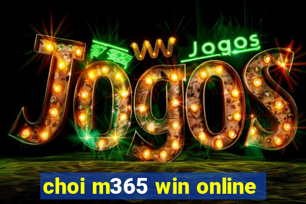 choi m365 win online