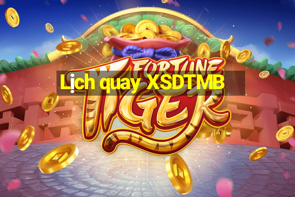 Lịch quay XSDTMB