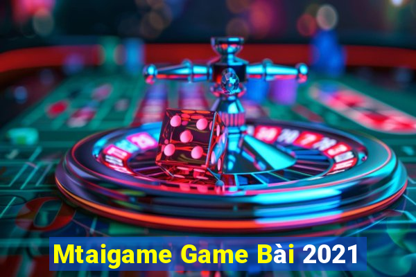 Mtaigame Game Bài 2021