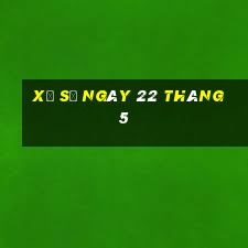 xổ số ngày 22 tháng 5