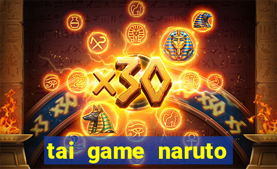 tai game naruto đại chiến