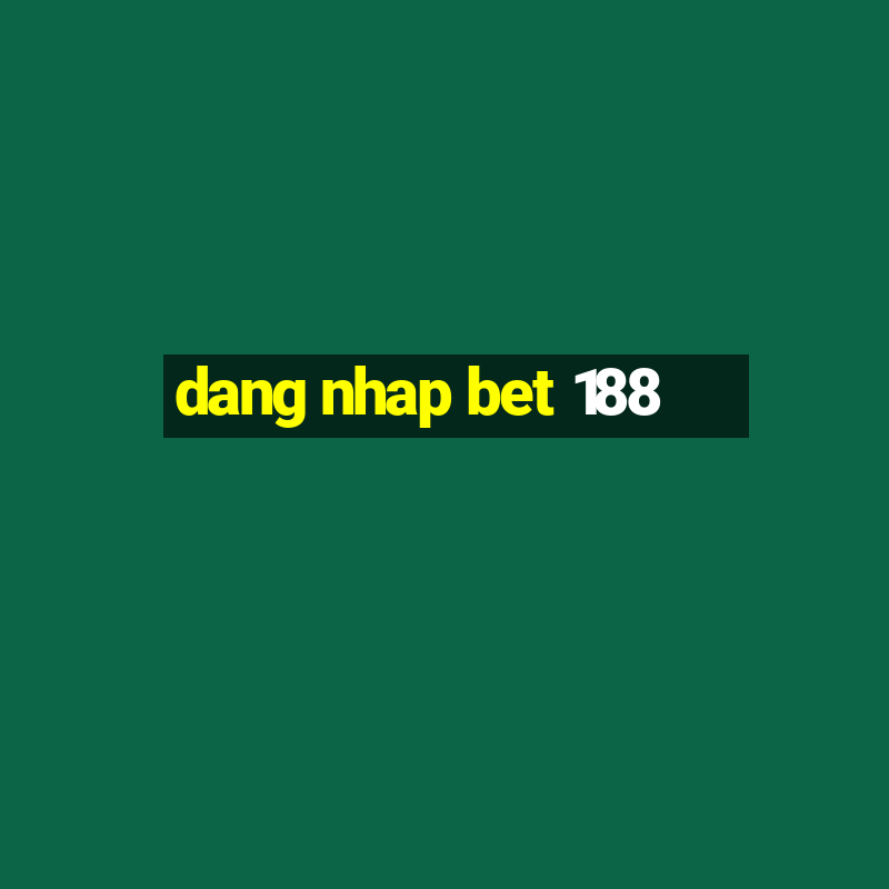 dang nhap bet 188