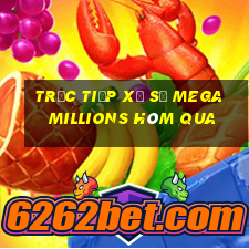 Trực tiếp xổ số Mega Millions Hôm qua