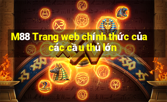 M88 Trang web chính thức của các cầu thủ lớn