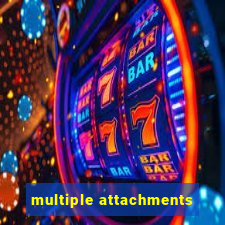 multiple attachments