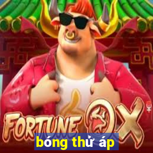 bóng thử áp