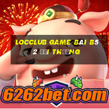 Locclub Game Bài B52 Đổi Thưởng