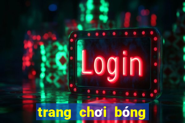 trang chơi bóng đá uy tín