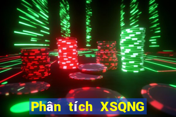 Phân tích XSQNG hôm nay