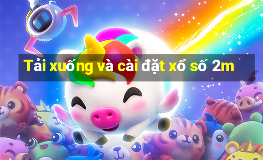 Tải xuống và cài đặt xổ số 2m