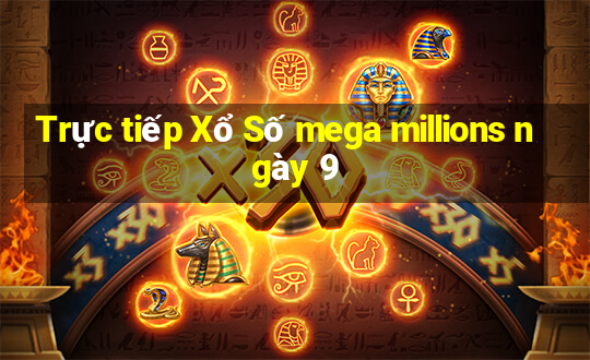 Trực tiếp Xổ Số mega millions ngày 9