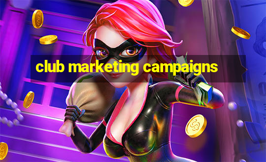 club marketing campaigns