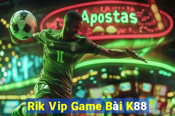 Rik Vip Game Bài K88