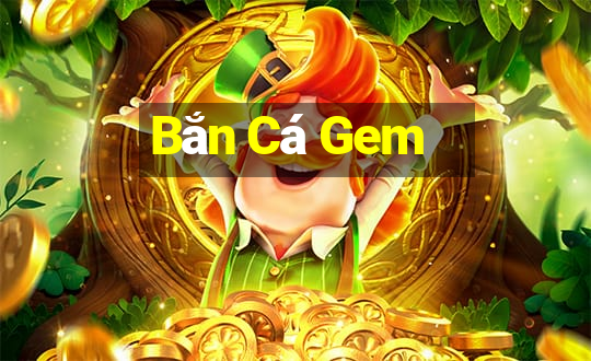 Bắn Cá Gem