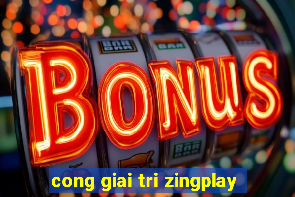 cong giai tri zingplay