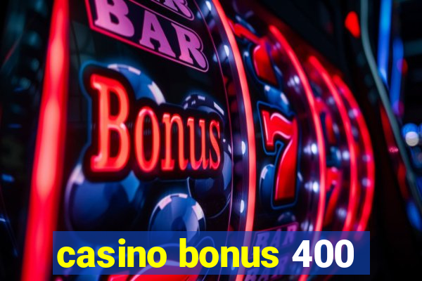 casino bonus 400