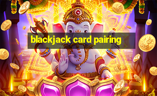 blackjack card pairing