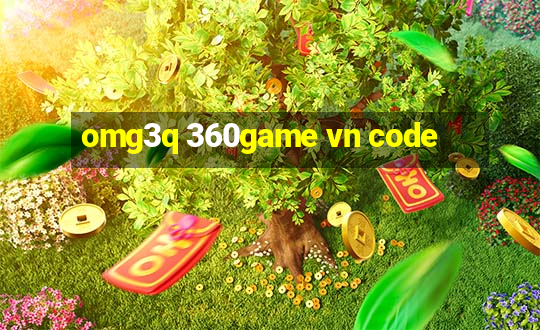 omg3q 360game vn code