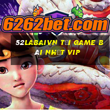 52Labaivn Tải Game Bài Nhất Vip