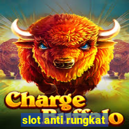 slot anti rungkat