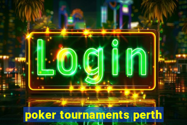 poker tournaments perth