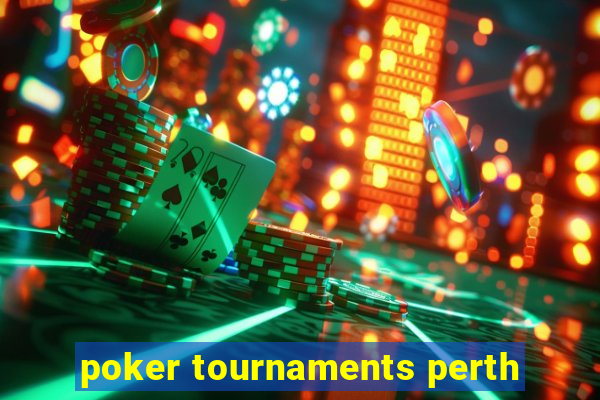 poker tournaments perth