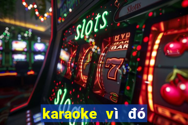 karaoke vì đó là em