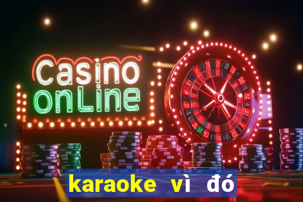 karaoke vì đó là em