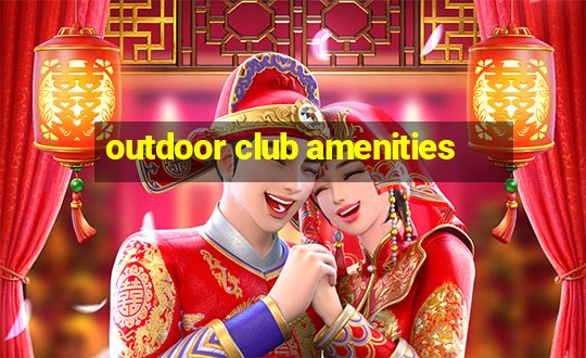 outdoor club amenities