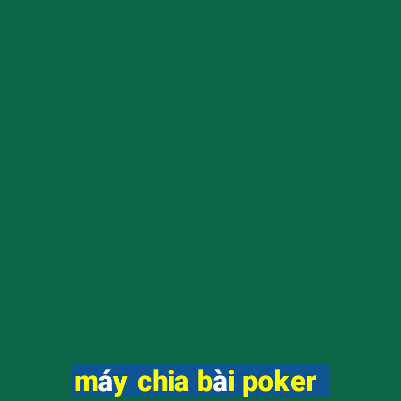 máy chia bài poker